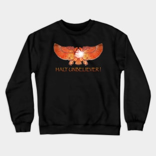 Halt Unbeliever! Crewneck Sweatshirt